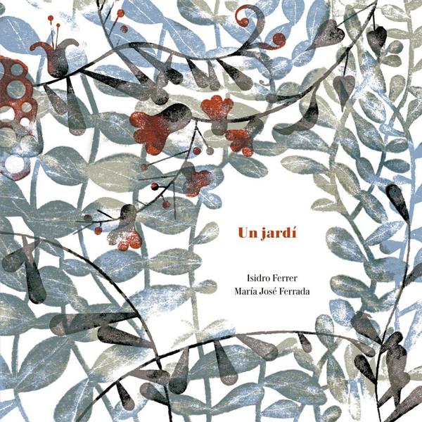 Un jardí (A Garden), published by A buen paso, from Mataró, and the illustrator Laura Borràs, special mentions at the Bologna Fair