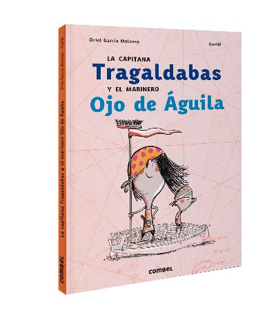 La capitana Tragaldabas y el marinero Ojo de Águila : 