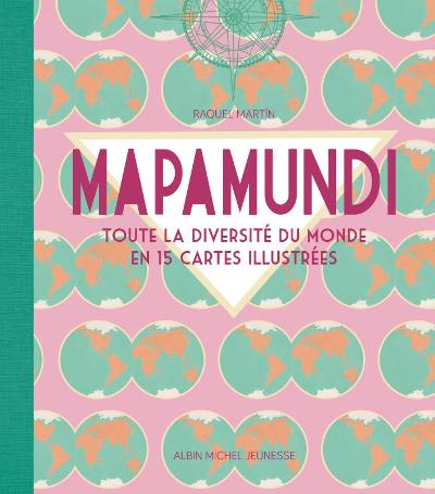 Mapamundi. Toute la diversité du monde en 15 cartes illustrées : 