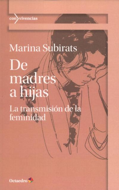 De madres a hijas. La transmisión de la feminidad : 