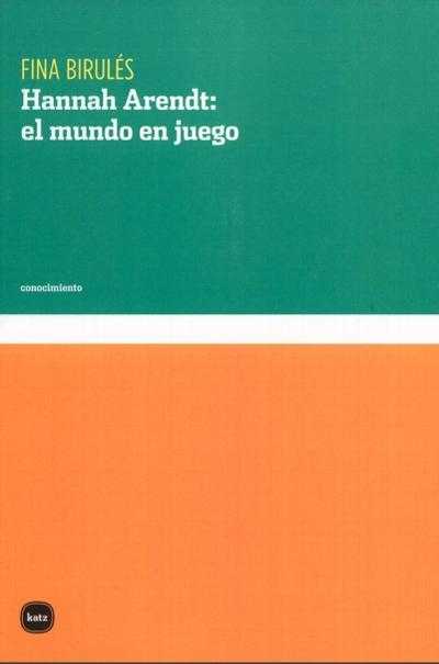 Hannah Arendt: el mundo en juego : 
