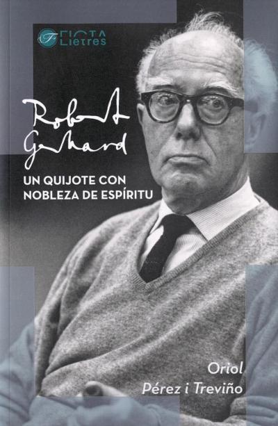 Robert Gerhard. Un quijote con nobleza de espíritu : 