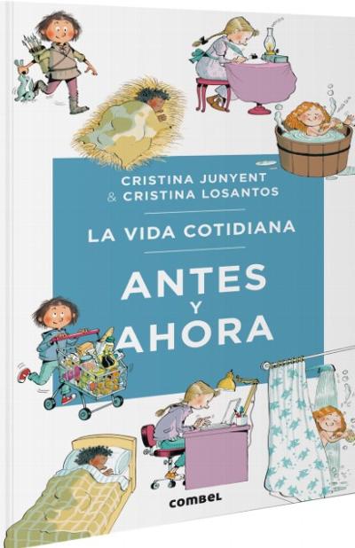La vida cotidiana antes y ahora : 