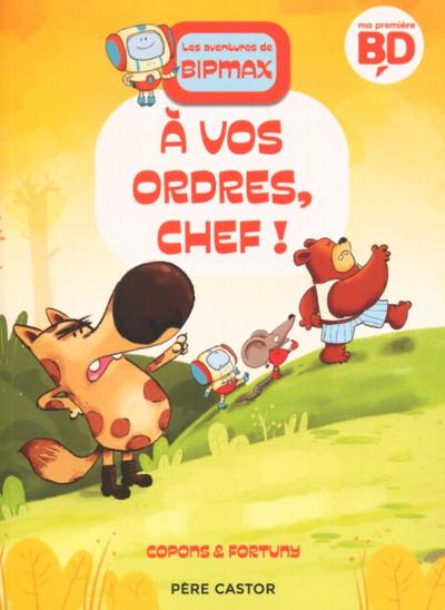 Les aventures de Bipmax. À vos ordres, chef! : 