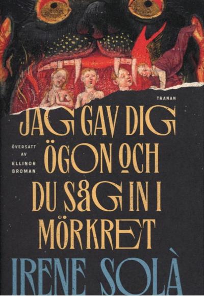 Jag gav dig ögon och du såg in i mörkret : 