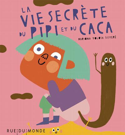 La vie secrète du pipi et du caca : 
