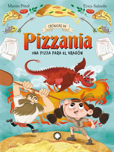 Crónicas de Pizzania1. Una pizza para el dragón : 
