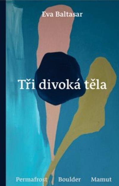 Tři divoká těla : 