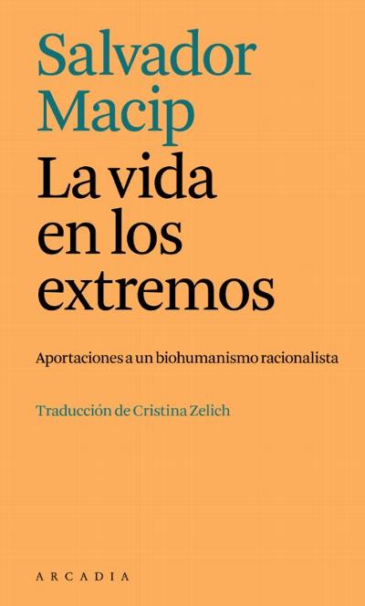 La vida en los extremos. Aportaciones a un biohumanismo racionalista : 