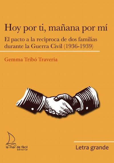 Hoy por ti, mañana por mí. El pacto a la recíproca de dos familias durante la Guerra Civil (1936-1939) : 