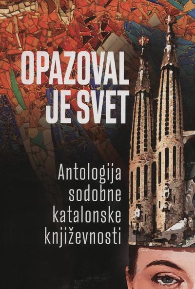 Opazoval Je Svet. Antologija sodobne Katalonske Književnosti : 