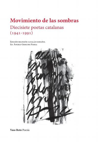 Movimiento de las sombras. Diecisiete Poetas Catalanes (1941-1991) : 