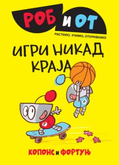 Rob i Ot 4. Igri nikad kraja : 