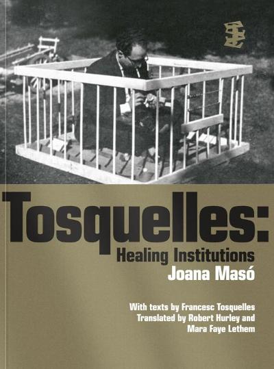 Tosquelles: Healing Institutions : 