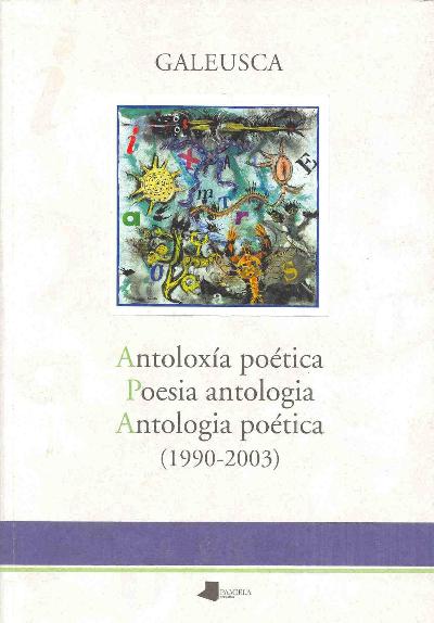 Antoloxía poética / Poesia antologia / Antologia poética (1990-2003) : 