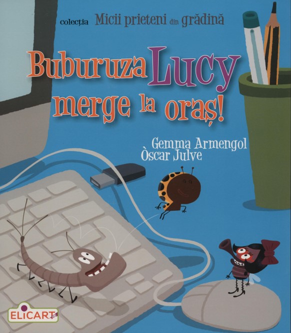 Micii prieteni din grădină. Burburuza Lucy merge la oraș!