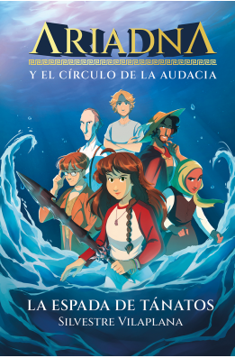 Ariadna y el círculo de la audacia 1. La espada de Tánatos : 