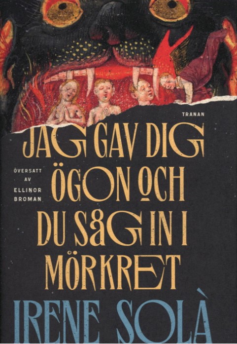 Jag gav dig ögon och du såg in i mörkret