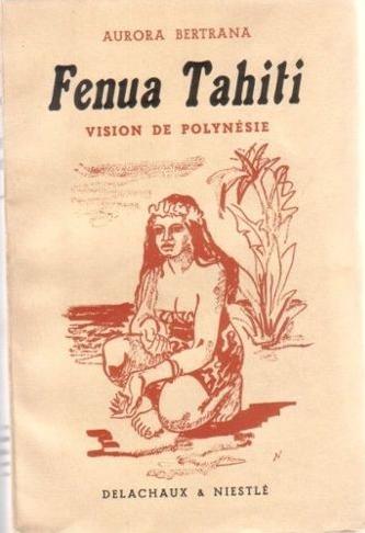 Fenua Tahiti: vision de Polynésie