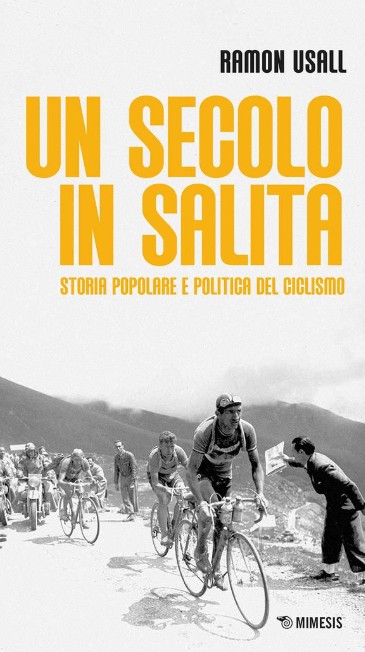 Un secolo in salita. Storia popolare e politica del ciclismo