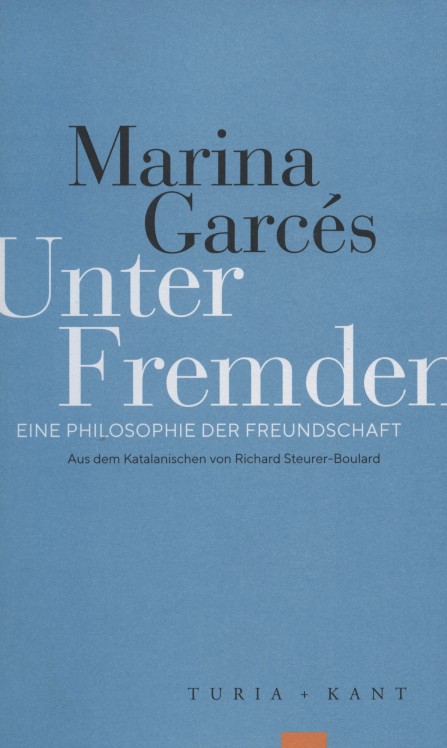 Unter Fremden. Eine philosophie der freundschaft