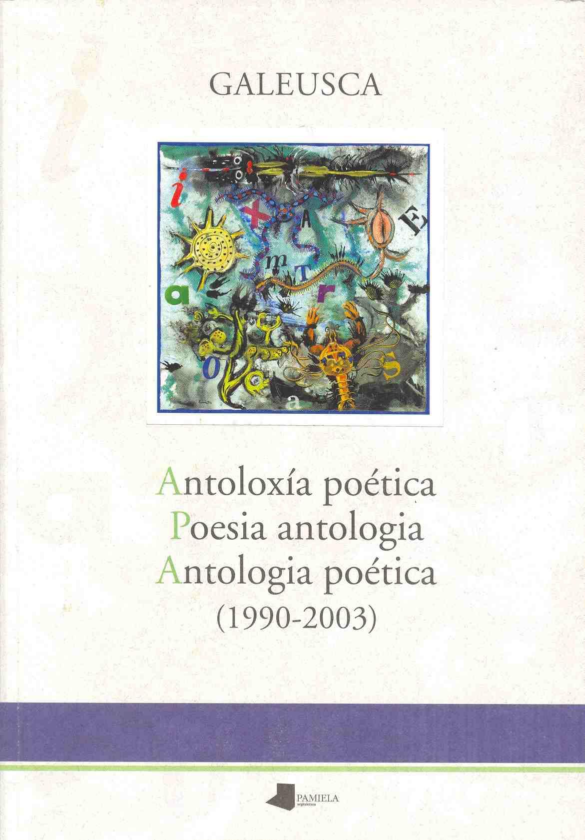 Antoloxía poética / Poesia antologia / Antologia poética (1990-2003)